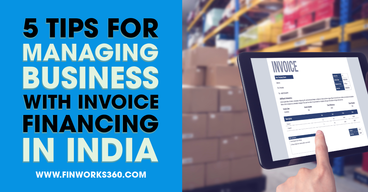 5 Tips for Managing Business with Invoice Financing in India