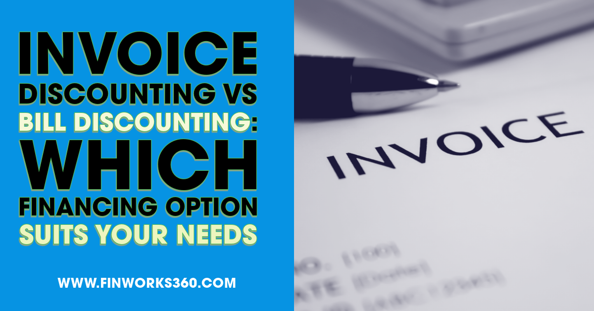 Invoice Discounting vs. Bill Discounting: Which Financing Option Suits Your Needs?