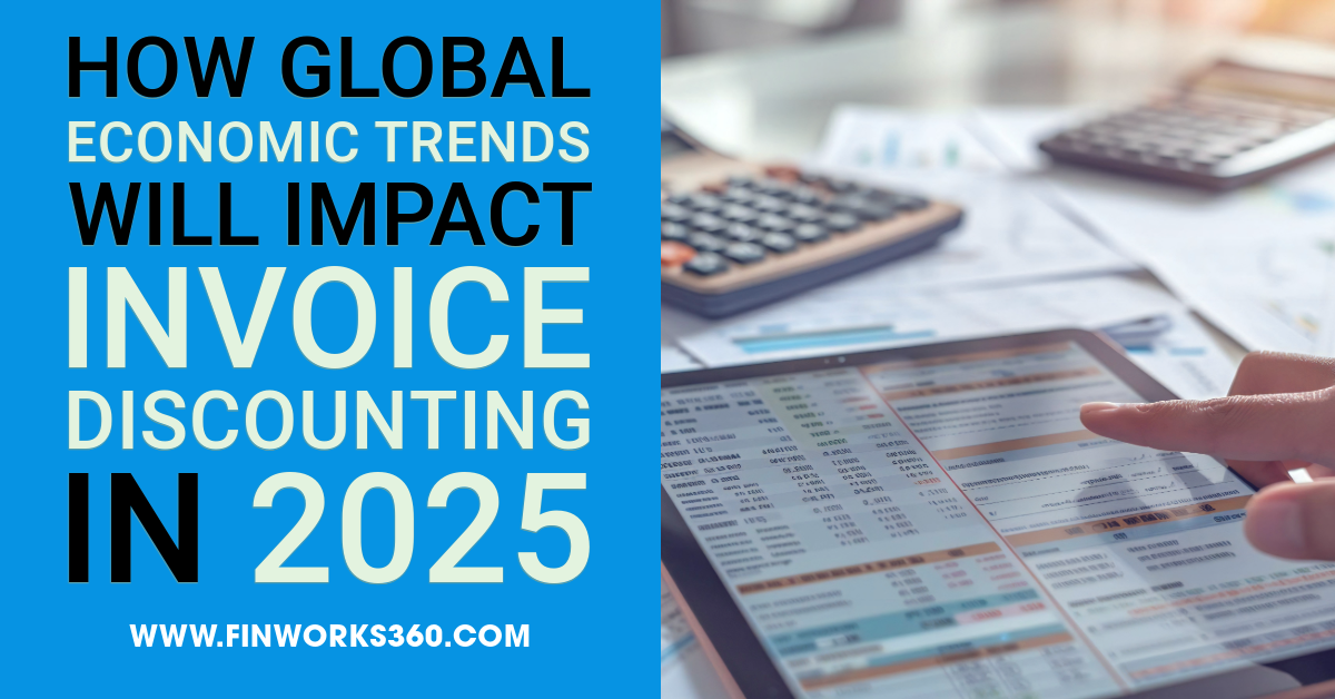 How Global Economic Trends Will Impact Invoice Discounting in 2025