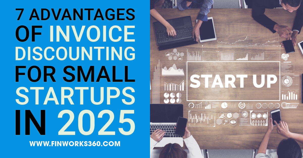 7 Advantages of Invoice Discounting for Small Startups in 2025